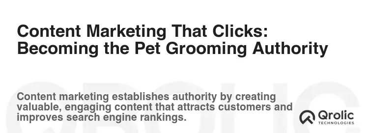 Content Marketing That Clicks: Becoming the Pet Grooming Authority