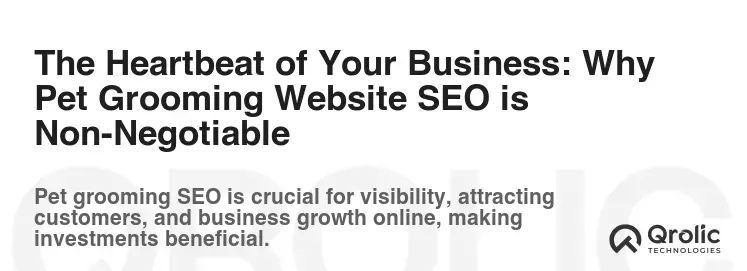 The Heartbeat of Your Business: Why Pet Grooming Website SEO is Non-Negotiable