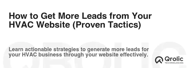 How to Get More Leads from Your HVAC Website (Proven Tactics)