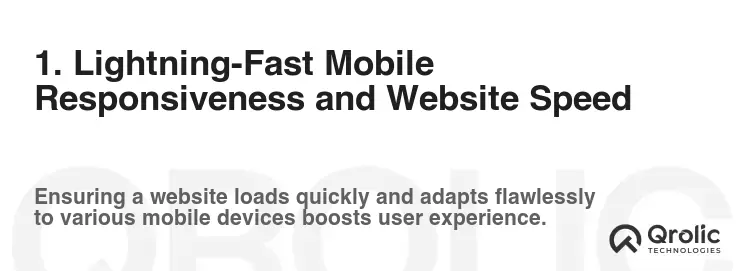 1. Lightning-Fast Mobile Responsiveness and Website Speed 1. Lightning-Fast Mobile Responsiveness and Website Speed