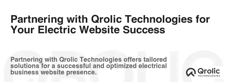 Partnering with Qrolic Technologies for Your Electric Website Success Partnering with Qrolic Technologies for Your Electric Website Success