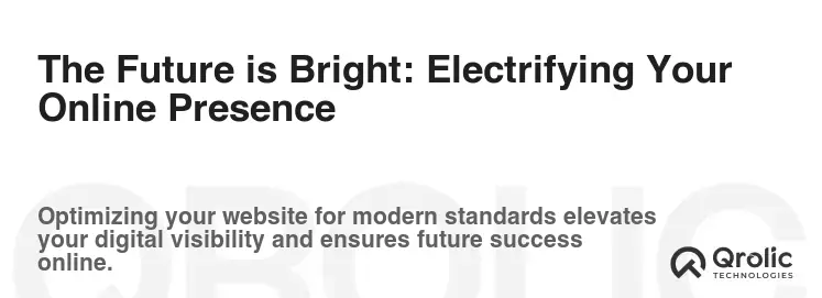 The Future is Bright: Electrifying Your Online Presence The Future is Bright: Electrifying Your Online Presence