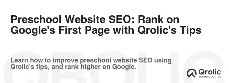 Preschool Website SEO: Rank on Google's First Page with Qrolic's Tips