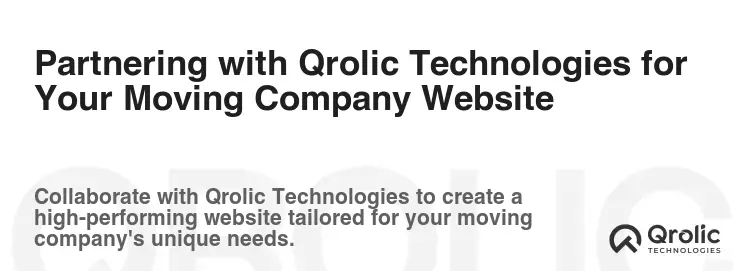 Partnering with Qrolic Technologies for Your Moving Company Website Partnering with Qrolic Technologies for Your Moving Company Website