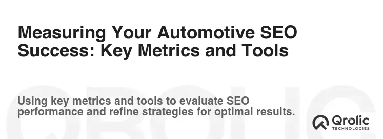 Measuring Your Automotive SEO Success: Key Metrics and Tools