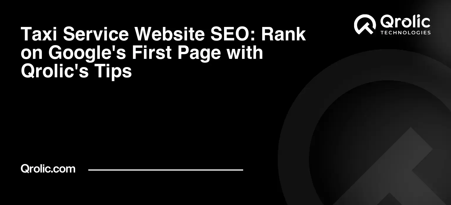 Taxi Service Website SEO: Rank on Google’s First Page with Qrolic’s Tips