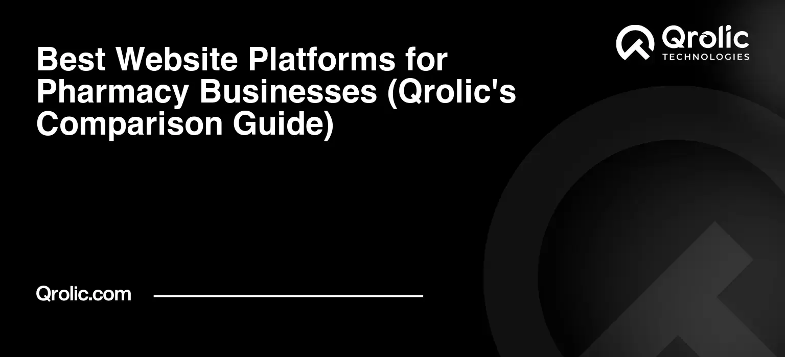 Best Website Platforms for Pharmacy Businesses (Qrolic's Comparison Guide) Best Website Platforms for Pharmacy Businesses (Qrolic’s Comparison Guide)