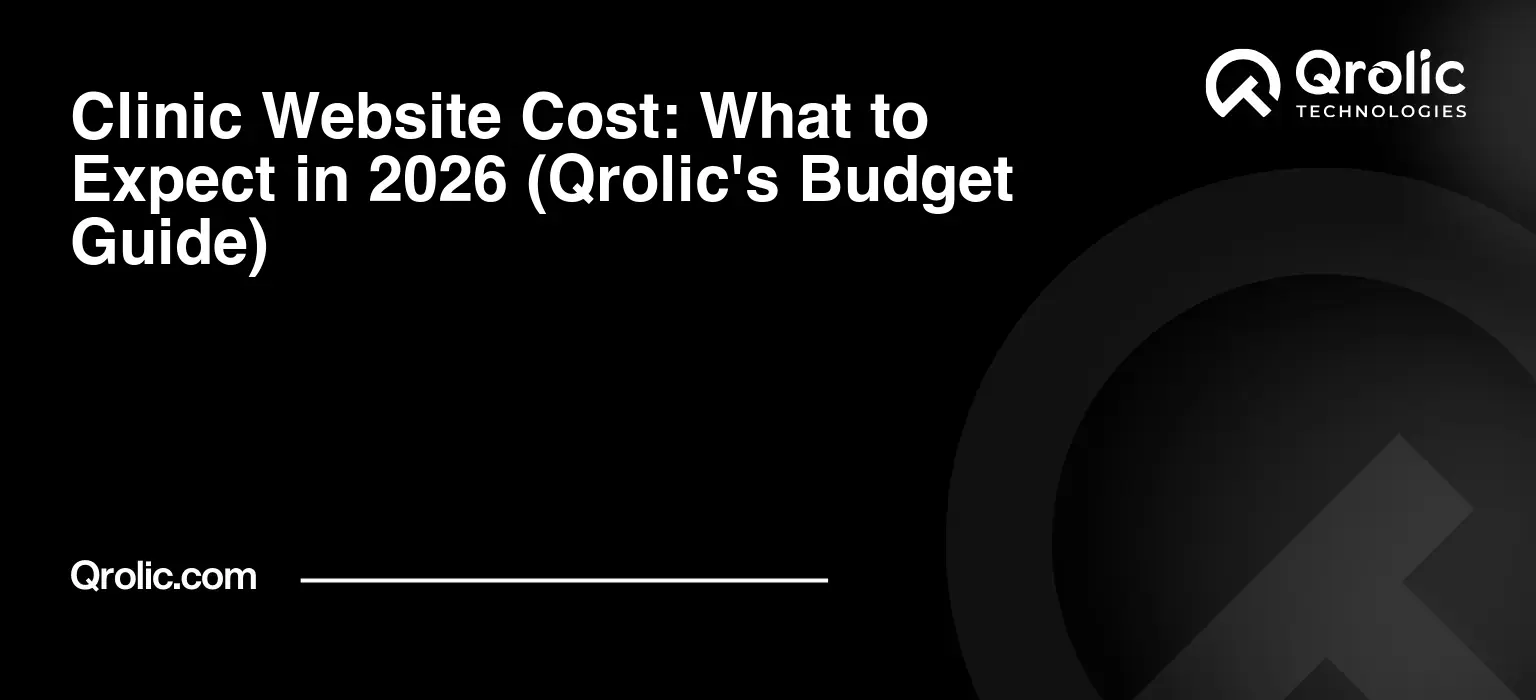 Clinic Website Cost: What to Expect in 2026 (Qrolic's Budget Guide) Clinic Website Cost: What to Expect in 2026 (Qrolic’s Budget Guide)
