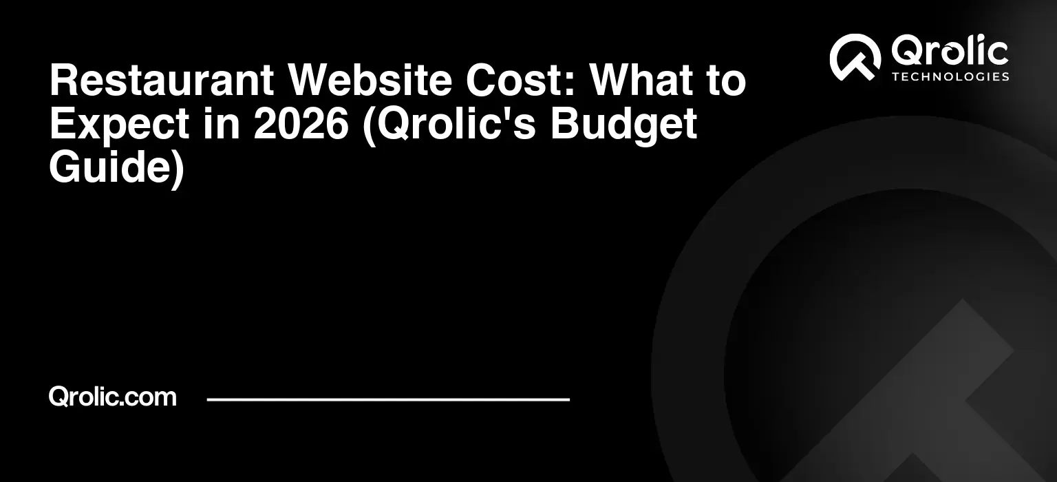 Restaurant Website Cost: What to Expect in 2026 (Qrolic's Budget Guide) Restaurant Website Cost: What to Expect in 2026 (Qrolic’s Budget Guide)