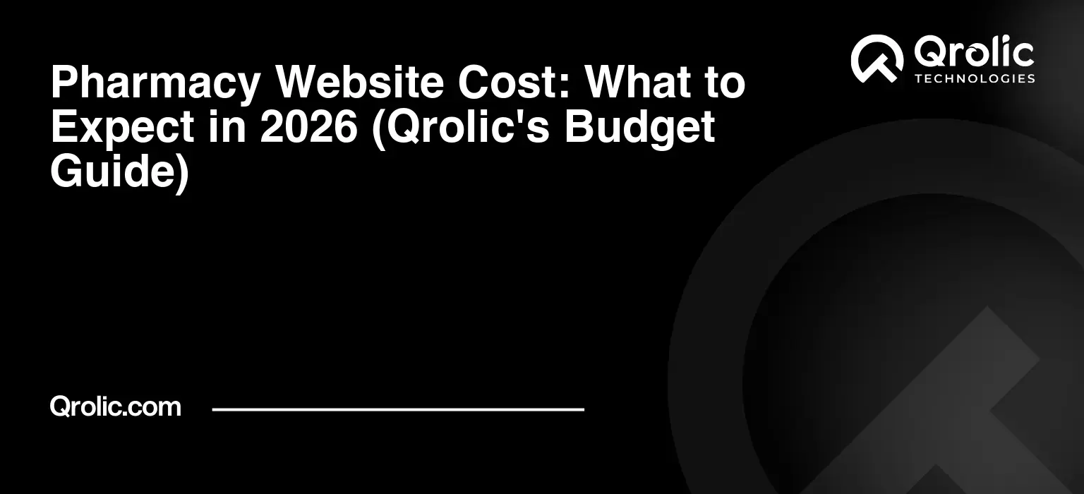 Pharmacy Website Cost: What to Expect in 2026 (Qrolic's Budget Guide) Pharmacy Website Cost: What to Expect in 2026 (Qrolic’s Budget Guide)