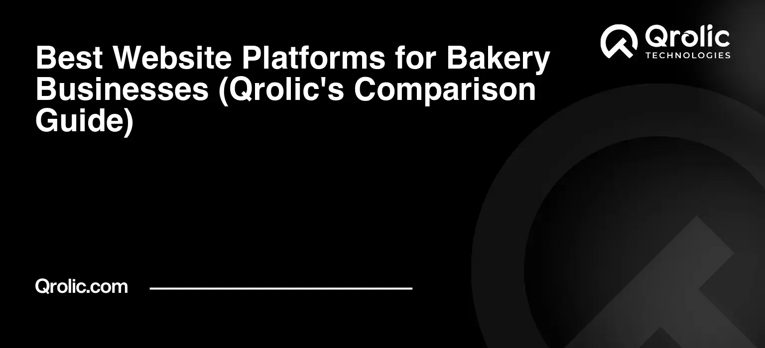 Best Website Platforms for Bakery Businesses (Qrolic's Comparison Guide) Best Website Platforms for Bakery Businesses (Qrolic’s Comparison Guide)