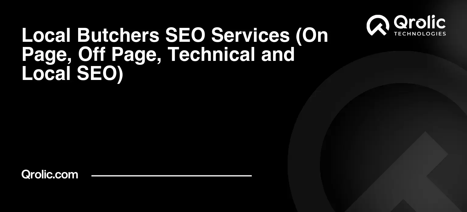 Local Butchers SEO Services (On Page, Off Page, Technical and Local SEO) Local-Butchers-SEO-Services-On-Page-Off-Page-Technical-and-Local-SEO-Featured-Image