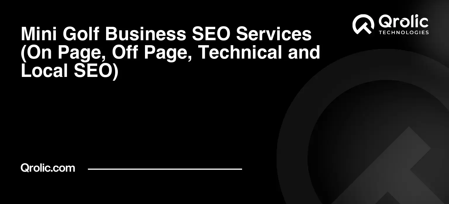 Mini Golf Business SEO Services (On Page, Off Page, Technical and Local SEO) Mini-Golf-Business-SEO-Services-On-Page-Off-Page-Technical-and-Local-SEO-Featured-Image