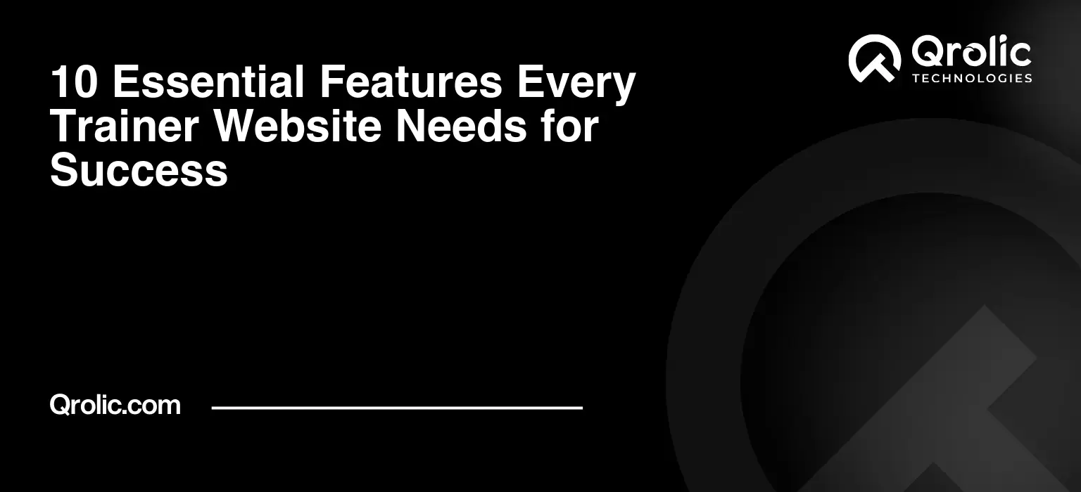 10 Essential Features Every Trainer Website Needs for Success