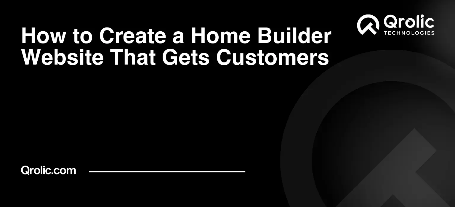 How to Create a Home Builder Website That Gets Customers How to Create a Home Builder Website That Gets Customers