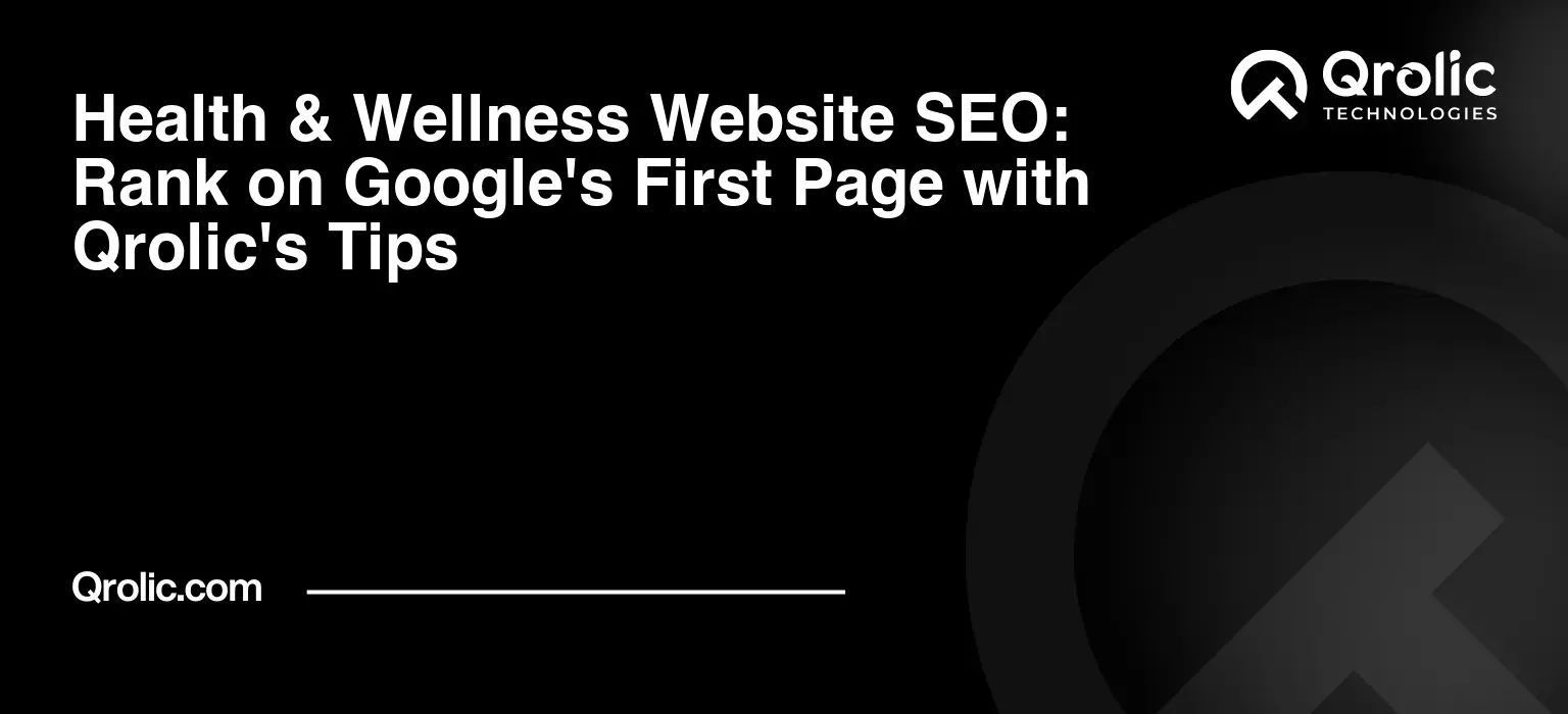 Health & Wellness Website SEO: Rank on Google's First Page with Qrolic's Tips Health & Wellness Website SEO: Rank on Google’s First Page with Qrolic’s Tips
