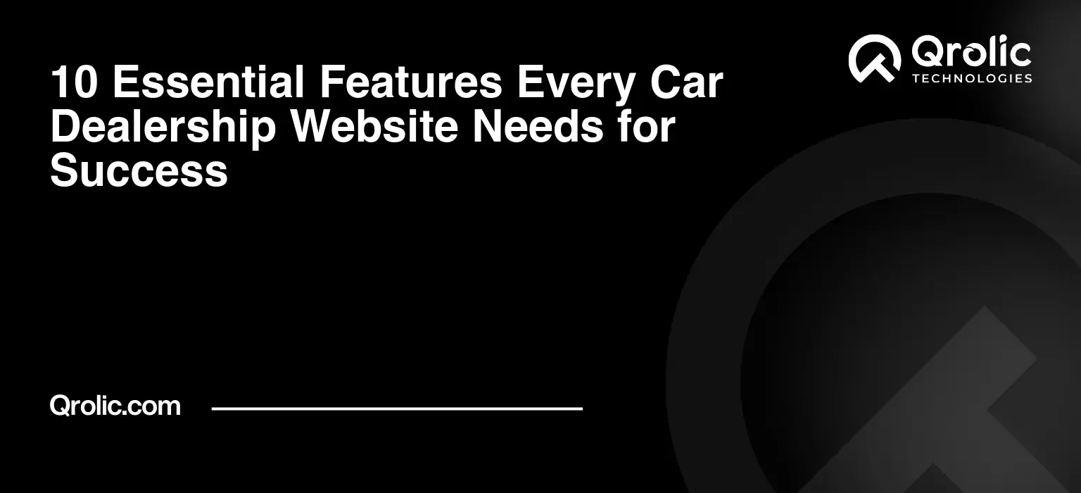 10 Essential Features Every Car Dealership Website Needs for Success
