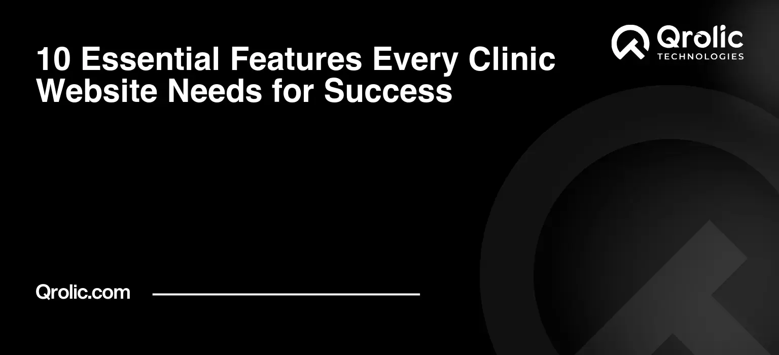 10 Essential Features Every Clinic Website Needs for Success