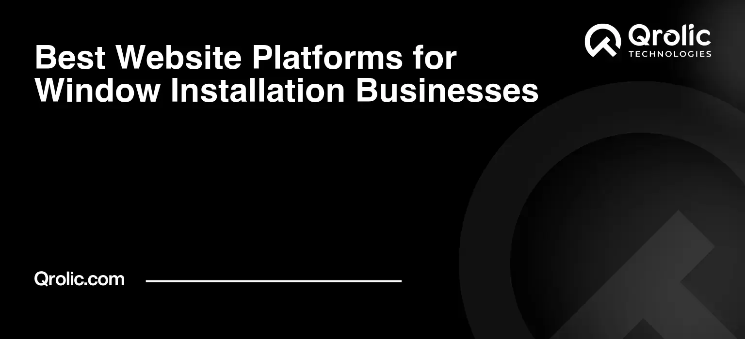 Best Website Platforms for Window Installation Businesses