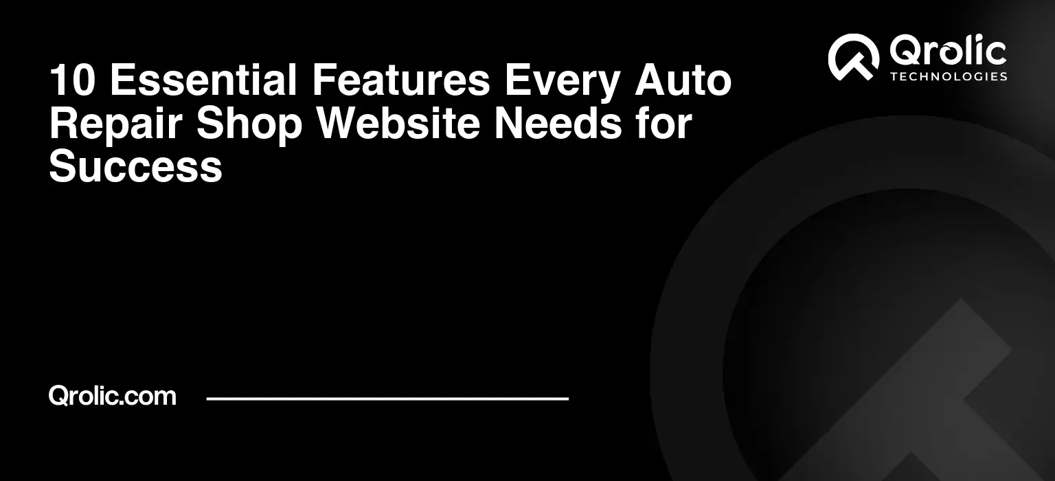 10 Essential Features Every Auto Repair Shop Website Needs for Success