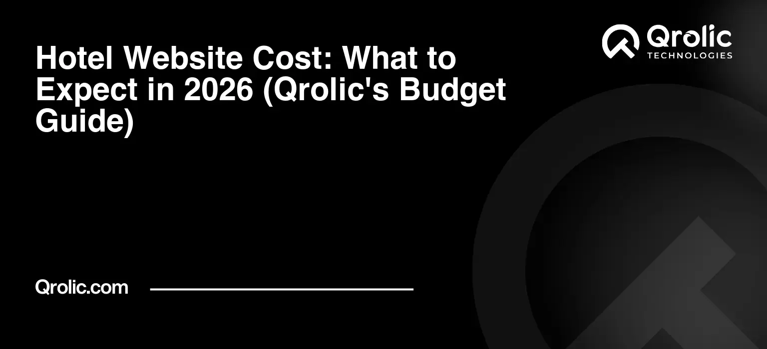 Hotel Website Cost: What to Expect in 2026 (Qrolic’s Budget Guide)