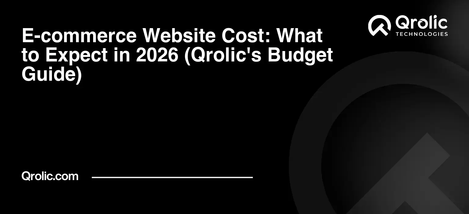 E-commerce Website Cost: What to Expect in 2026 (Qrolic’s Budget Guide)