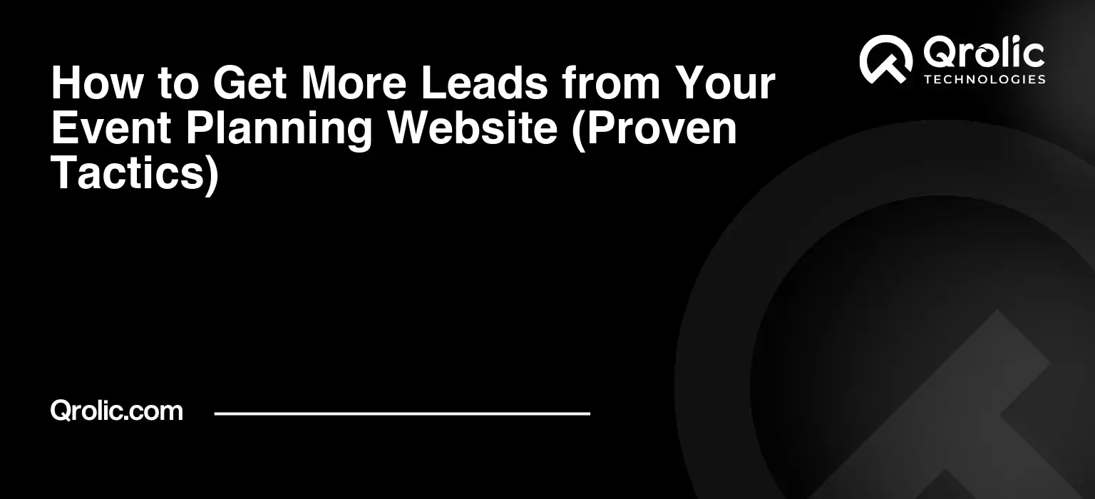 How to Get More Leads from Your Event Planning Website (Proven Tactics)