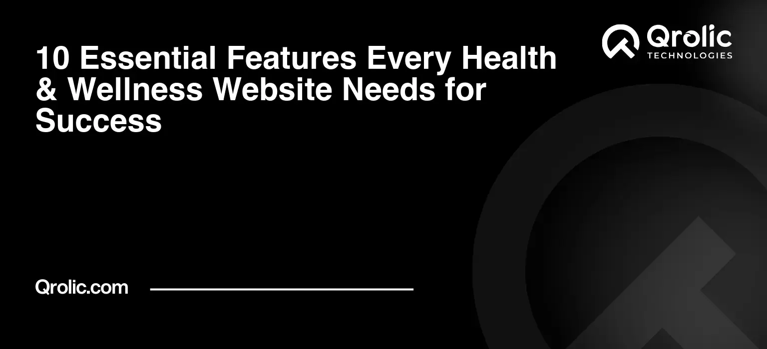 10 Essential Features Every Health & Wellness Website Needs for Success