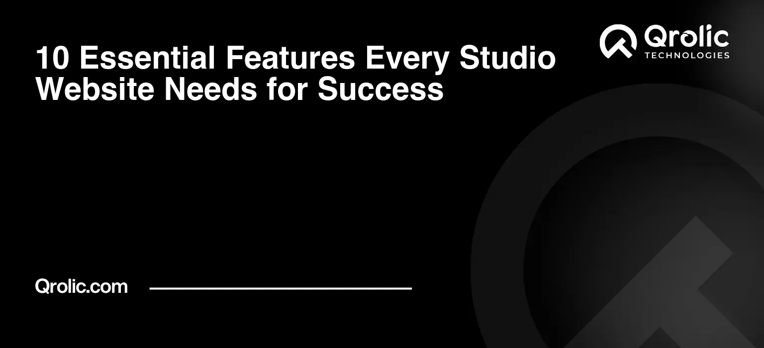 10 Essential Features Every Studio Website Needs for Success