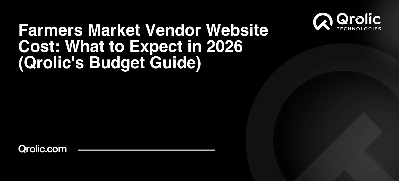 Farmers Market Vendor Website Cost: What to Expect in 2026 (Qrolic’s Budget Guide)