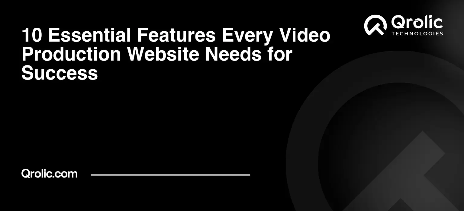 10 Essential Features Every Video Production Website Needs for Success
