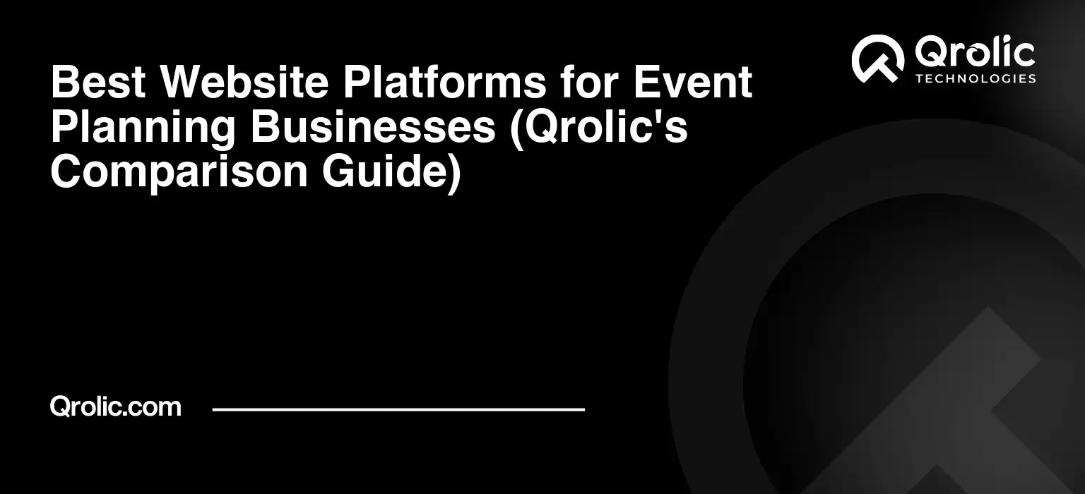 Best Website Platforms for Event Planning Businesses (Qrolic’s Comparison Guide)