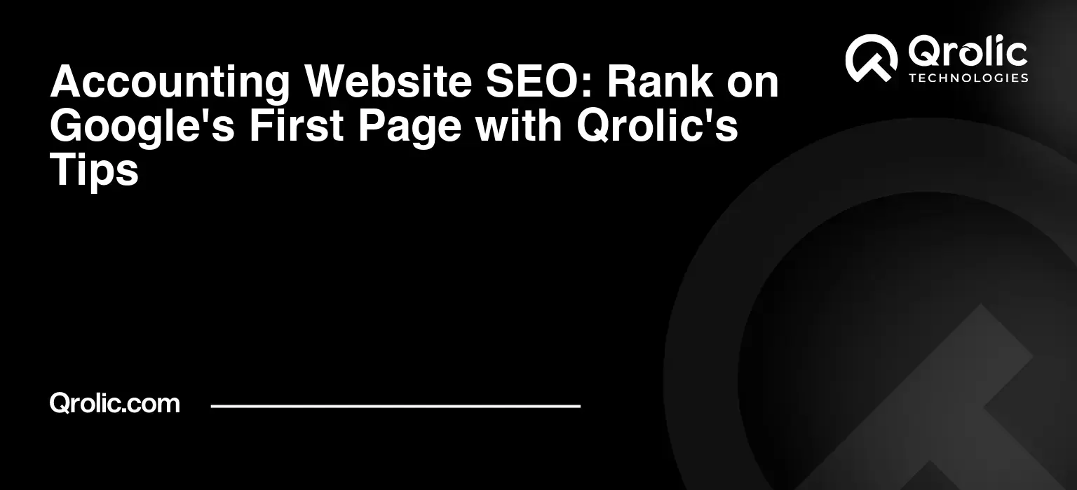 Accounting Website SEO: Rank on Google’s First Page with Qrolic’s Tips