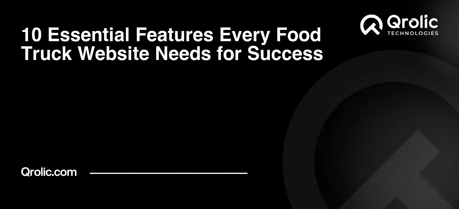 10 Essential Features Every Food Truck Website Needs for Success