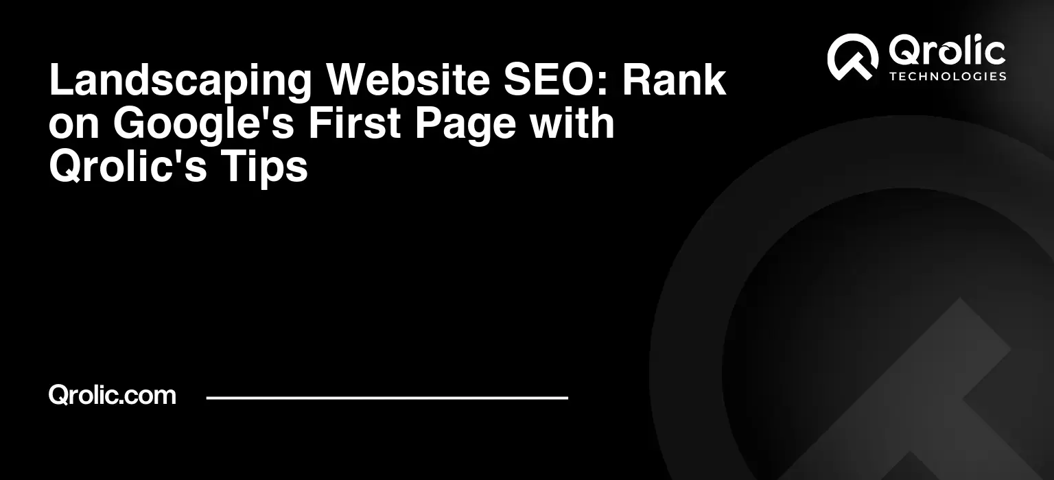 Landscaping-Website-SEO-Rank-on-Googles-First-Page-with-Qrolics-Tips-Featured-Image