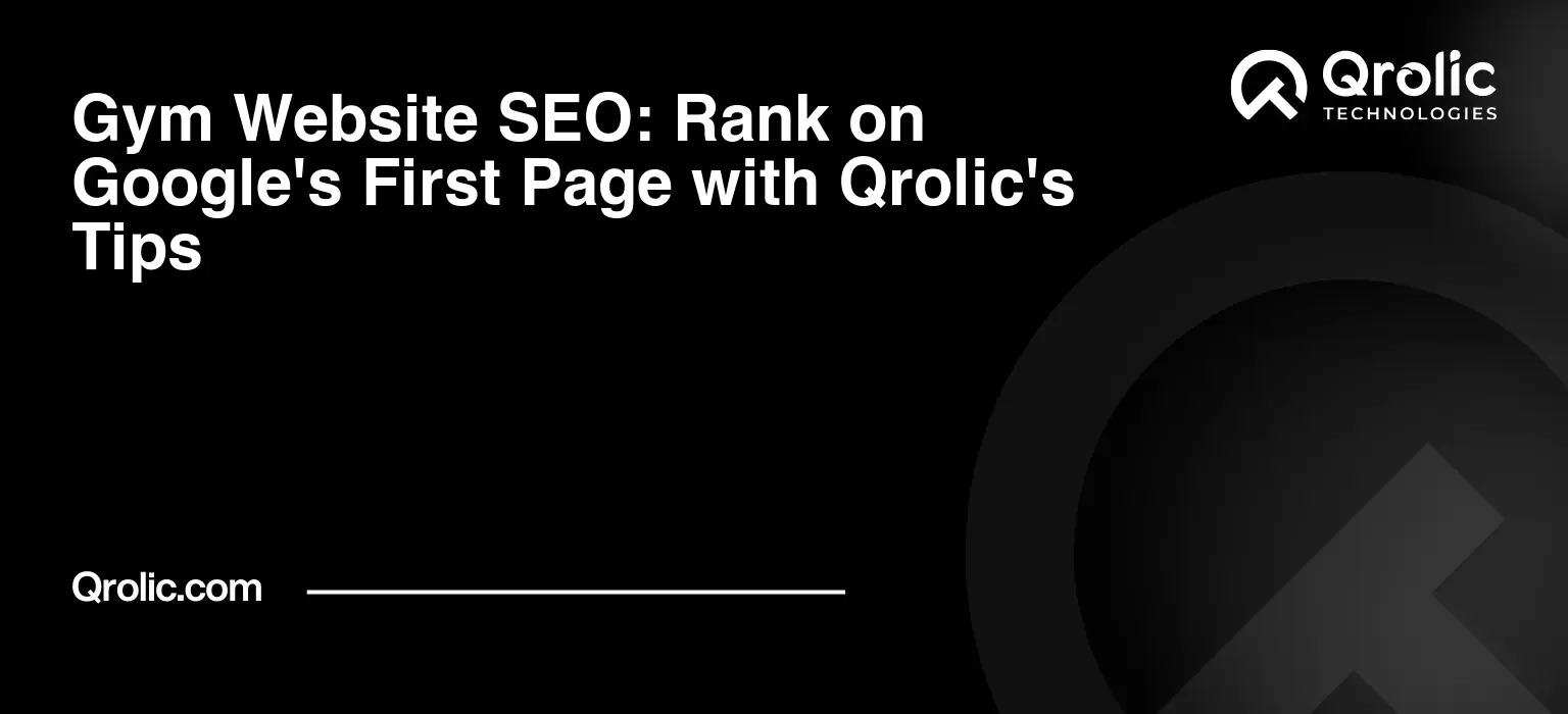 Gym Website SEO: Rank on Google’s First Page with Qrolic’s Tips