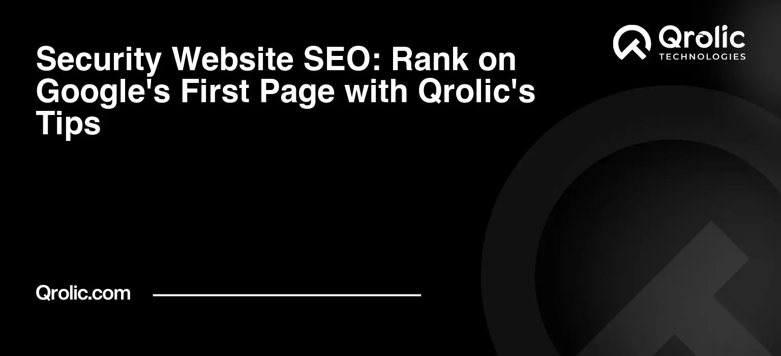 Security Website SEO: Rank on Google's First Page with Qrolic's Tips Security Website SEO: Rank on Google’s First Page with Qrolic’s Tips