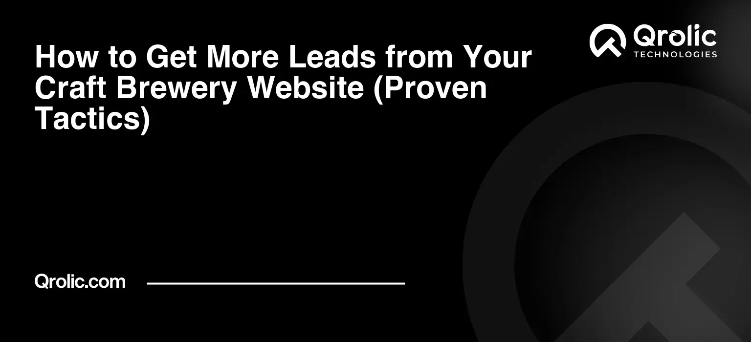 How to Get More Leads from Your Craft Brewery Website (Proven Tactics) How to Get More Leads from Your Craft Brewery Website (Proven Tactics)