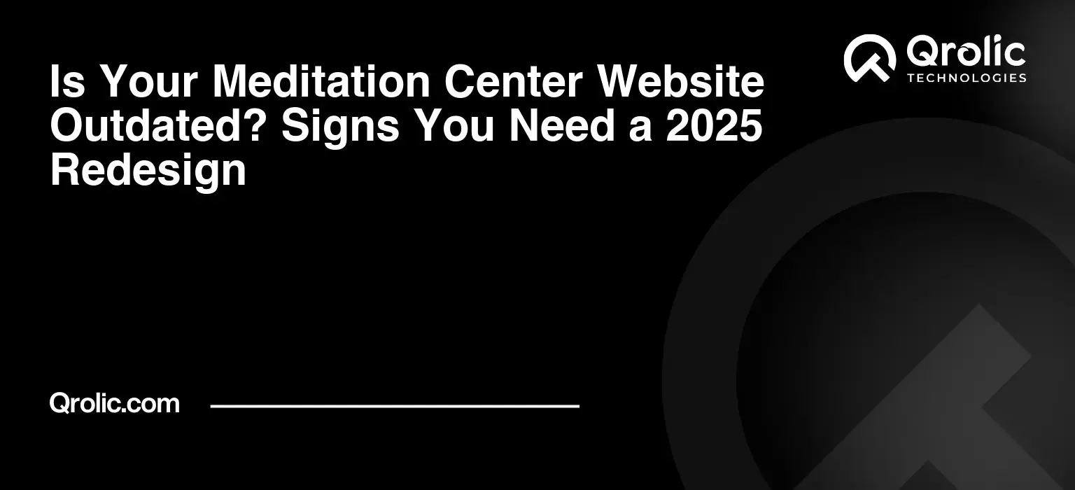 Is Your Meditation Center Website Outdated? Signs You Need a 2025 Redesign Is Your Meditation Center Website Outdated? Signs You Need a 2025 Redesign