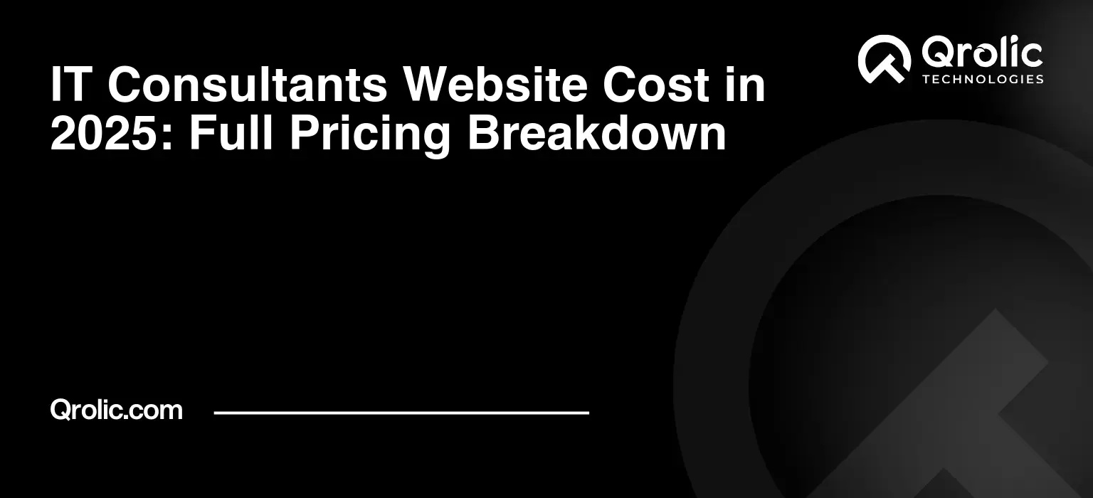 IT Consultants Website Cost in 2025: Full Pricing Breakdown IT Consultants Website Cost in 2025: Full Pricing Breakdown