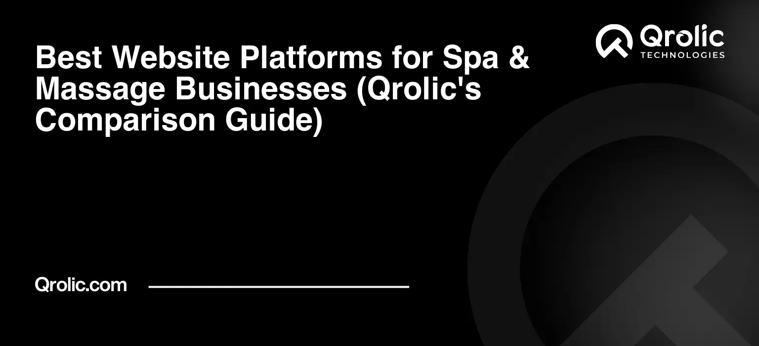 Best Website Platforms for Spa & Massage Businesses (Qrolic’s Comparison Guide)