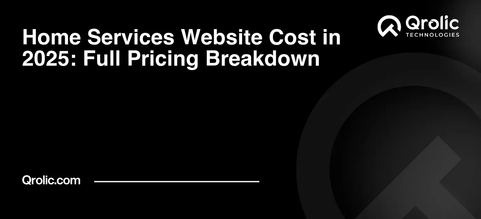 Home Services Website Cost in 2025: Full Pricing Breakdown Home Services Website Cost in 2025: Full Pricing Breakdown