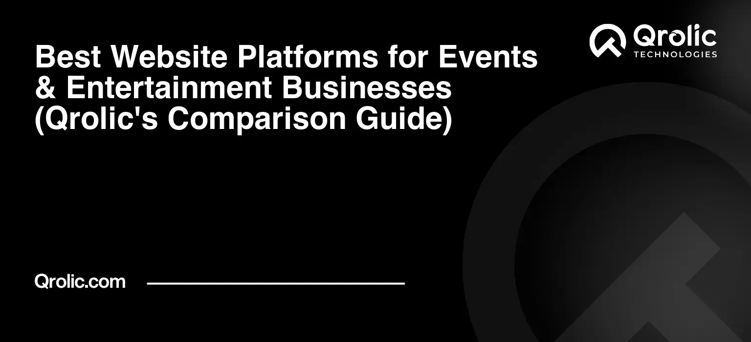 Best Website Platforms for Events & Entertainment Businesses (Qrolic’s Comparison Guide)