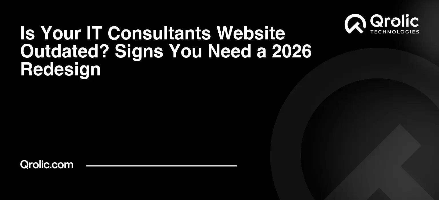 Is Your IT Consultants Website Outdated? Signs You Need a 2026 Redesign Is Your IT Consultants Website Outdated? Signs You Need a 2026 Redesign