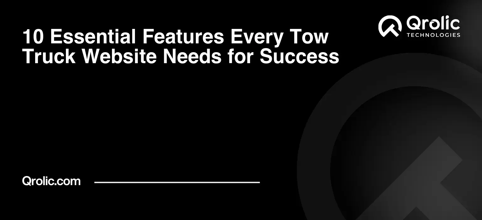 10 Essential Features Every Tow Truck Website Needs for Success 10 Essential Features Every Tow Truck Website Needs for Success