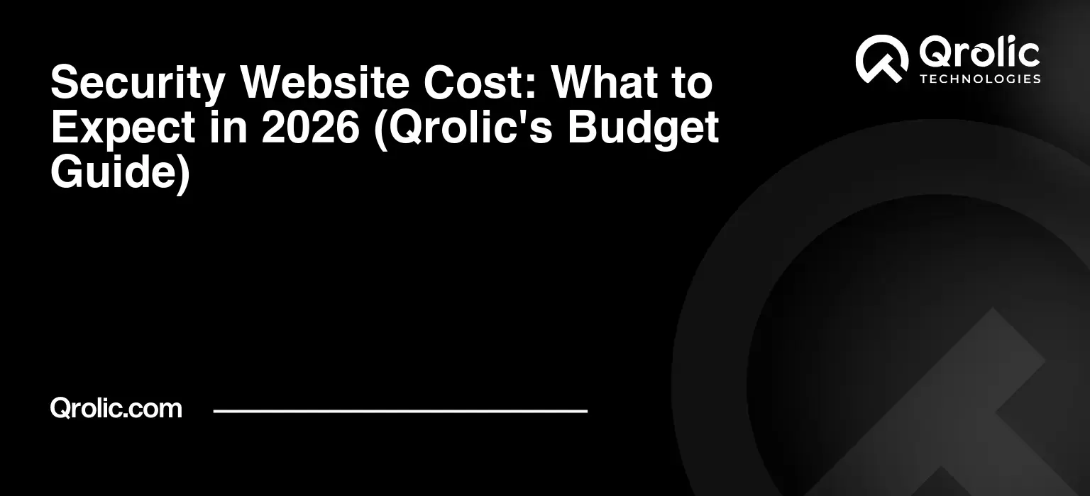 Security Website Cost: What to Expect in 2026 (Qrolic's Budget Guide) Security Website Cost: What to Expect in 2026 (Qrolic’s Budget Guide)