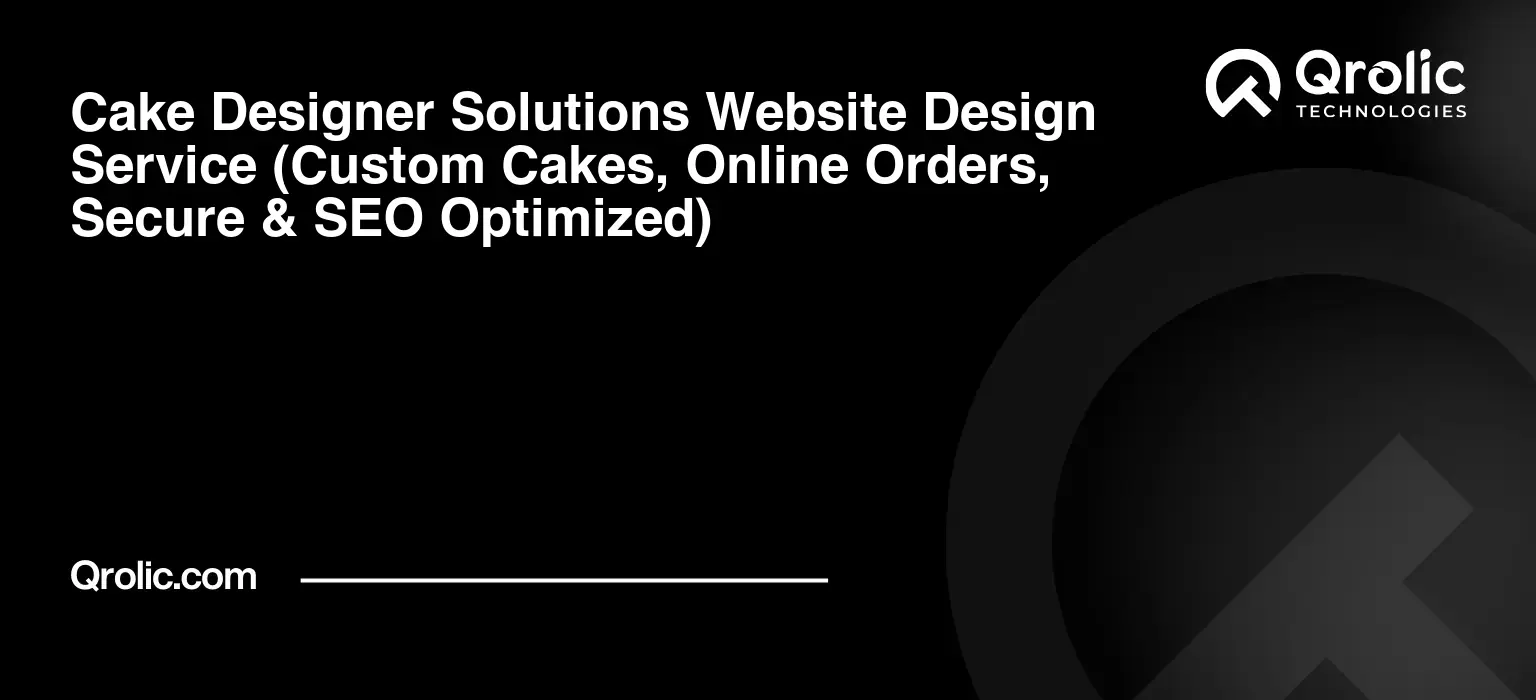 Cake-Designer-Solutions-Website-Design-Service-Custom-Cakes-Online-Orders-Secure-amp-SEO-Optimized-Featured-Image