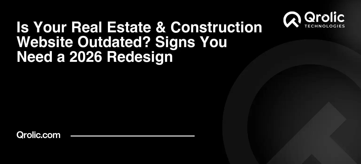 Is Your Real Estate & Construction Website Outdated? Signs You Need a 2026 Redesign Is Your Real Estate & Construction Website Outdated? Signs You Need a 2026 Redesign