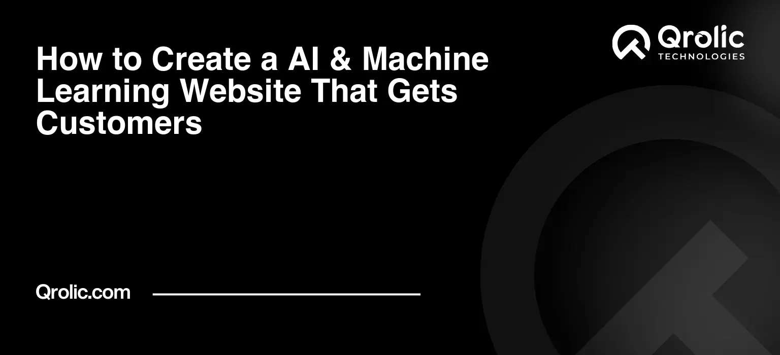 How to Create a AI & Machine Learning Website That Gets Customers How to Create a AI & Machine Learning Website That Gets Customers