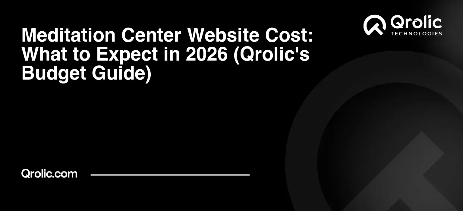 Meditation Center Website Cost: What to Expect in 2026 (Qrolic’s Budget Guide)